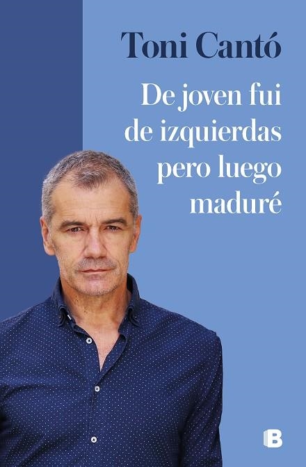 De joven fui de izquierdas pero luego maduré | 9788466671965 | Toni Cantó | Librería Castillón - Comprar libros online Aragón, Barbastro