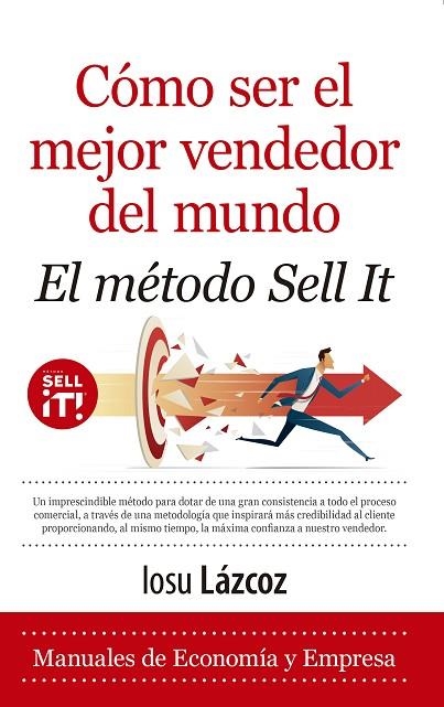 Cómo ser el mejor vendedor del mundo. El método Sell it | 9788418648229 | Iosu Lázcoz | Librería Castillón - Comprar libros online Aragón, Barbastro