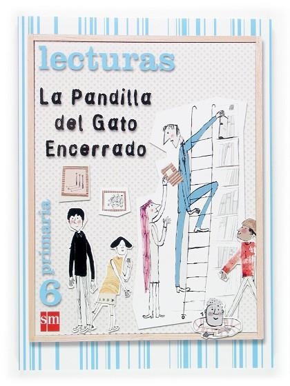 6º EP LECTURAS - LA PANDILLA DEL GATO ENCERRADO-06 | 9788467507874 | Equipo de Educación Primaria de Ediciones SM | Librería Castillón - Comprar libros online Aragón, Barbastro