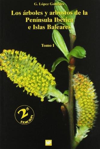 ARBOLES Y ARBUSTOS PENINSULA IBERICA ISLAS BALEARES 2ED | 9788484762720 | LOPEZ GONZALEZ, GINES | Librería Castillón - Comprar libros online Aragón, Barbastro