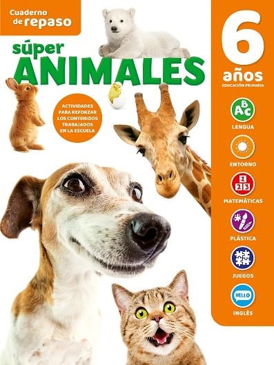 CUADERNO DE REPASO TEMÁTICO LUMINISCENTE 6 AÑOS SÚPER ANIMALES | 9788491787938 | VARIOS | Librería Castillón - Comprar libros online Aragón, Barbastro