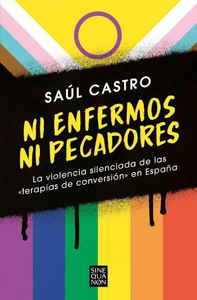 Ni enfermos ni pecadores: La violencia silenciada de las «terapias de conversión | 9788466672511 | Saúl Castro | Librería Castillón - Comprar libros online Aragón, Barbastro