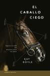 El caballo ciego | 9788412393767 | Boyle, Kay | Librería Castillón - Comprar libros online Aragón, Barbastro