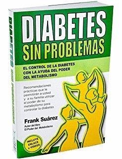 Diabetes sin problemas: el control de la diabetes con la ayuda del poder del met | 9788494116612 | Suarez, Frank | Librería Castillón - Comprar libros online Aragón, Barbastro