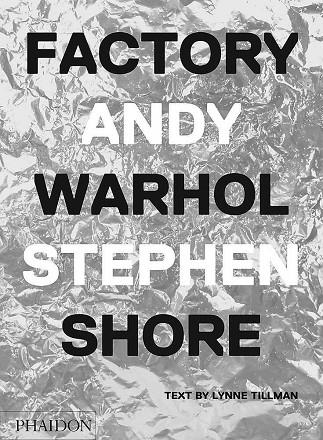 FACTORY - ANDY WARHOL | 9780714872742 | SHORE, STEPHEN | Librería Castillón - Comprar libros online Aragón, Barbastro