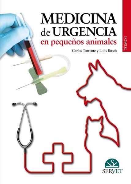 Medicina de urgencia en pequeños animales  (Tomo I) | 9788492569717 | Torrente, Carlos / Bosch, Lluis | Librería Castillón - Comprar libros online Aragón, Barbastro