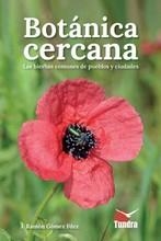 BOTANICA CERCANA. LAS HIERBAS COMUNES DE LOS PUEBLOS Y CIUDADES | 9788418458774 | GOMEZ FDEZ, J. RAMON | Librería Castillón - Comprar libros online Aragón, Barbastro