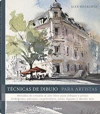 TECNICAS DE DIBUJO PARA ARTISTAS | 9789463597722 | HILLKURTZ, ALEX | Librería Castillón - Comprar libros online Aragón, Barbastro