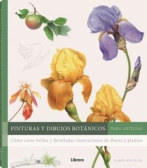 PINTURAS Y DIBUJOS BOTANICOS PARA ARTISTAS | 9789463597746 | KLUGLEIN, KAREN | Librería Castillón - Comprar libros online Aragón, Barbastro