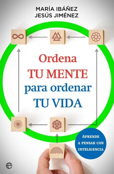 Ordena tu mente para ordenar tu vida | 9788413842073 | María Ibáñez Goicoechea / Jesús Jiménez Cascallana | Librería Castillón - Comprar libros online Aragón, Barbastro