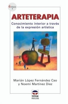 ARTETERAPIA. Conocimiento interior a través de la expresión artística | 9788479025557 | López Fernández Cao, Marián/Martínez Díez, Noemí | Librería Castillón - Comprar libros online Aragón, Barbastro