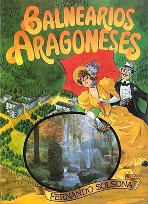 BALNEARIOS ARAGONESES | 9788477532644 | SOLSONA, FERNANDO | Librería Castillón - Comprar libros online Aragón, Barbastro