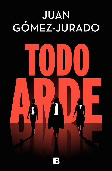 Todo arde | 9788466672474 | Juan GómezJurado | Librería Castillón - Comprar libros online Aragón, Barbastro