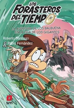 Los Forasteros del tiempo 14 La aventura de los Balbuena en la isla de los gigantes | 9788411206273 | Santiago, Roberto | Librería Castillón - Comprar libros online Aragón, Barbastro