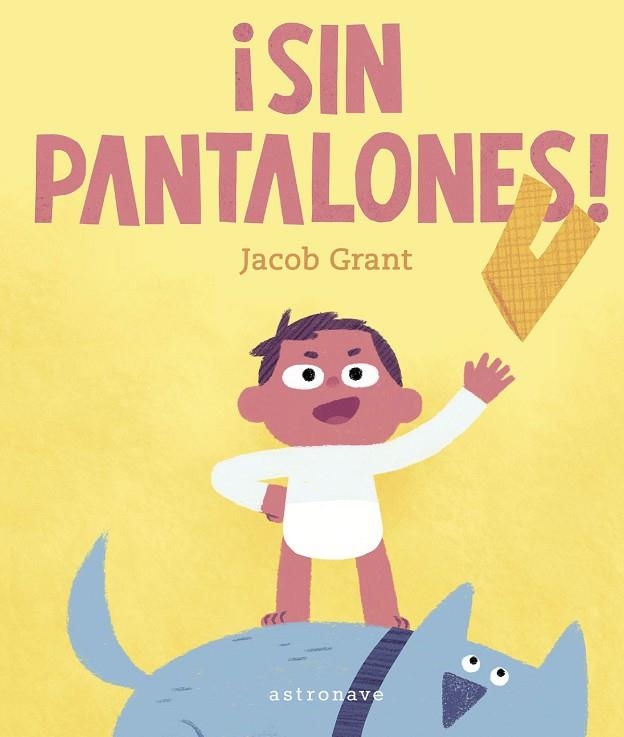 SIN PANTALONES | 9788467957181 | GRANT, JACOB | Librería Castillón - Comprar libros online Aragón, Barbastro