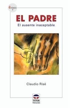 EL PADRE. El ausente inaceptable | 9788479025540 | Risé, Claudio | Librería Castillón - Comprar libros online Aragón, Barbastro