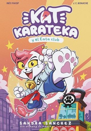 Kat Karateca y el Kata Club (Kat Karateka 1) | 9788448862381 | Juan Carlos Bonache Inés Masip Sandra Sánchez | Librería Castillón - Comprar libros online Aragón, Barbastro