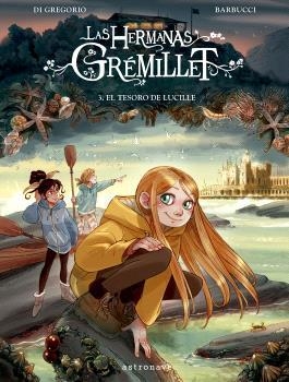 LAS HERMANAS GRÉMILLET 3. EL TESORO DE LUCILLE | 9788467957211 | BARBUCCI | Librería Castillón - Comprar libros online Aragón, Barbastro