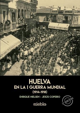 Huelva en la  I Guerra Mundial | 9788494644887 | Nielsen-Hidalgo Vigo, Enrique / Copeiro, Jesús | Librería Castillón - Comprar libros online Aragón, Barbastro