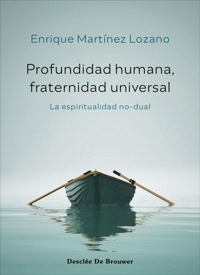 Profundidad humana, fraternidad universal. La espiritualidad no-dual | 9788433031761 | Martínez Lozano, Enrique | Librería Castillón - Comprar libros online Aragón, Barbastro