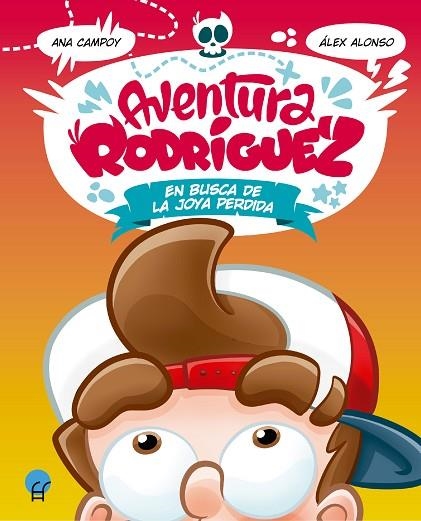 Aventura Rodríguez. En busca de la joya perdida | 9788419472021 | Campoy, Ana / Alonso, Álex | Librería Castillón - Comprar libros online Aragón, Barbastro