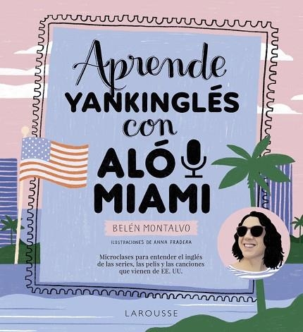 Aprende yankinglés con Aló Miami | 9788419250483 | Montalvo Martín, Belén | Librería Castillón - Comprar libros online Aragón, Barbastro