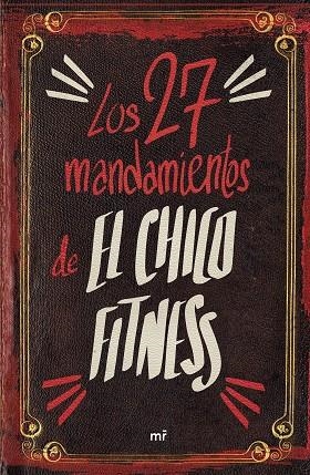 Los 27 mandamientos de El Chico Fitness | 9788427050273 | El Chico Fitness | Librería Castillón - Comprar libros online Aragón, Barbastro