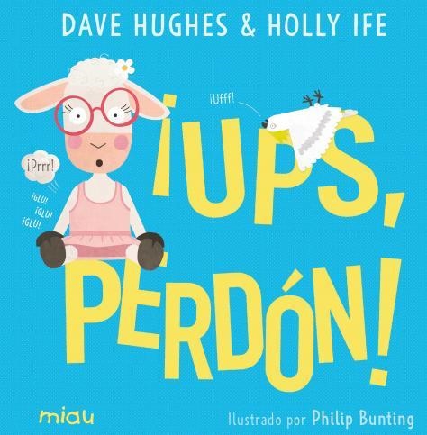 ¡Ups, perdón! | 9788418749230 | Ife, Holly ; Hughes, Dave | Librería Castillón - Comprar libros online Aragón, Barbastro