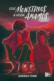 Esos monstruos a los que amamos | 9788412578119 | Tomé, Andrea | Librería Castillón - Comprar libros online Aragón, Barbastro