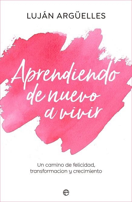 Aprendiendo de nuevo a vivir | 9788413843889 | Argüelles, Luján | Librería Castillón - Comprar libros online Aragón, Barbastro