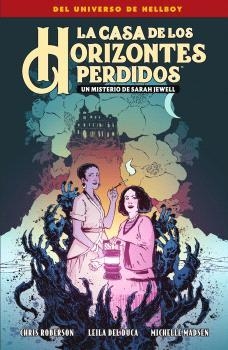 LA CASA DE LOS HORIZONTES PERDIDOS. UN MISTERIO DE SARAH JEWELL | 9788467959321 | MIKE MIGNOLA ; CHRIS ROBERSON ; DE DUCA, LEILA;/ MADSEN, MICHELLE | Librería Castillón - Comprar libros online Aragón, Barbastro