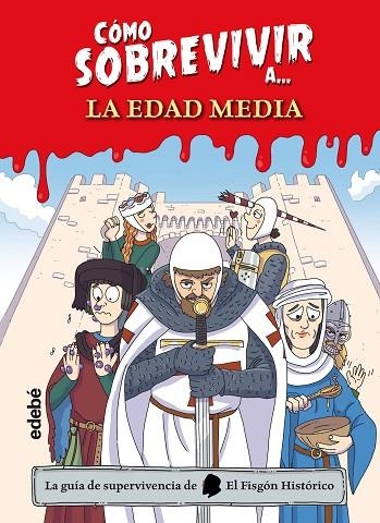 Cómo sobrevivir a la Edad Media | 9788468356501 | El Fisgón histórico | Librería Castillón - Comprar libros online Aragón, Barbastro