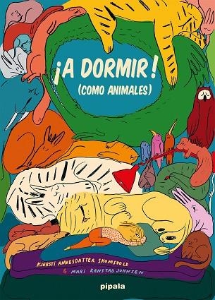 ¡A dormir! (Como animales) | 9788419208330 | Annesdatter, Kjersti / Kanstad, Mari | Librería Castillón - Comprar libros online Aragón, Barbastro