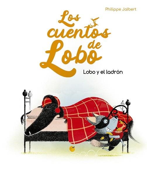 Lobo y el ladrón - Los cuentos de lobo | 9788491455912 | Jalbert, Philippe | Librería Castillón - Comprar libros online Aragón, Barbastro