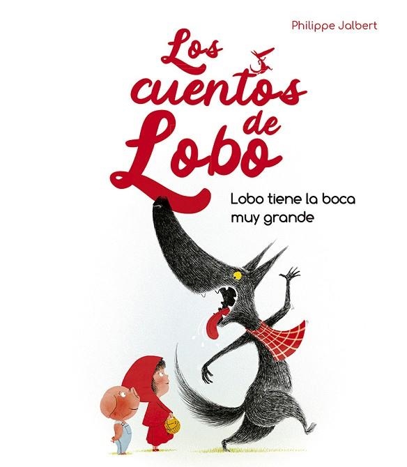 Lobo tiene la boca muy grande - Los cuentos de lobo | 9788491455929 | Jalbert, Philippe | Librería Castillón - Comprar libros online Aragón, Barbastro