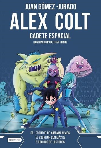 Alex Colt. Cadete espacial. Nueva presentación | 9788408262589 | Gómez-Jurado, Juan | Librería Castillón - Comprar libros online Aragón, Barbastro