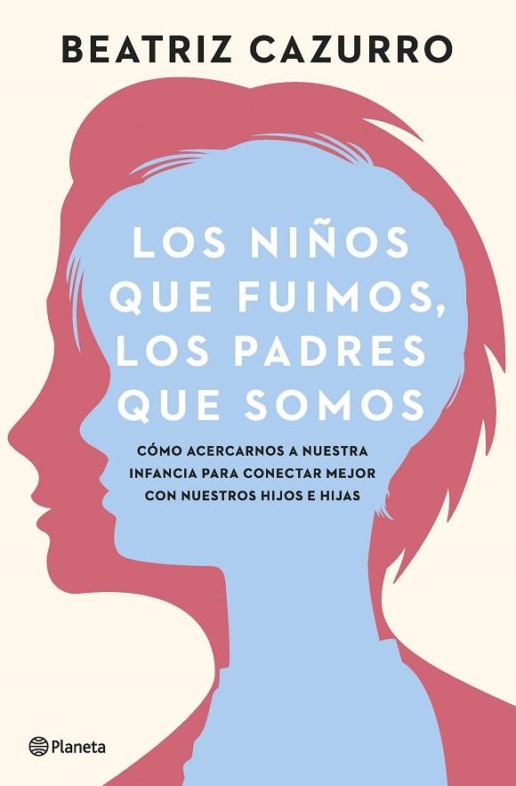 Los niños que fuimos, los padres que somos | 9788408261933 | Cazurro, Beatriz | Librería Castillón - Comprar libros online Aragón, Barbastro