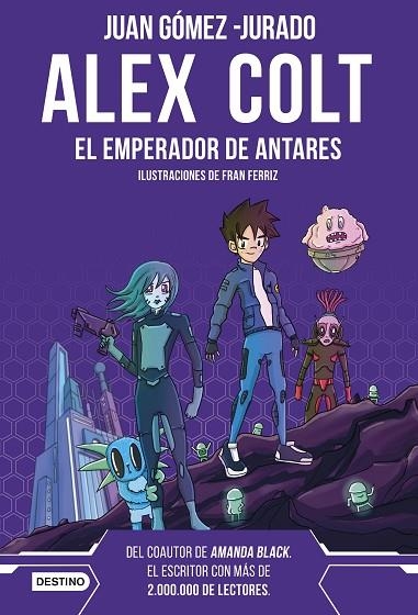 Alex Colt. El emperador de Antares. Nueva presentación | 9788408262626 | Gómez-Jurado, Juan | Librería Castillón - Comprar libros online Aragón, Barbastro