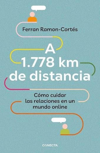 A 1.778 km de distancia. Cómo cuidar las relaciones en un mundo online | 9788417992576 | Ferran RamonCortés | Librería Castillón - Comprar libros online Aragón, Barbastro