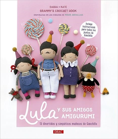 Lula y sus amigos amigurumi | 9788498747249 | Umbitalieva, Dasha / Umbitalieva, Kate / Abdallah, Nour | Librería Castillón - Comprar libros online Aragón, Barbastro