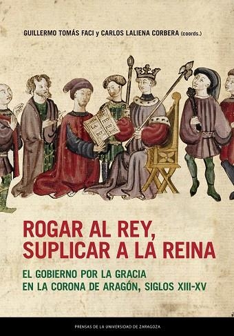 Rogar al rey, suplicar a la reina | 9788413403236 | GUILLERMO TOMÁS FACI | Librería Castillón - Comprar libros online Aragón, Barbastro