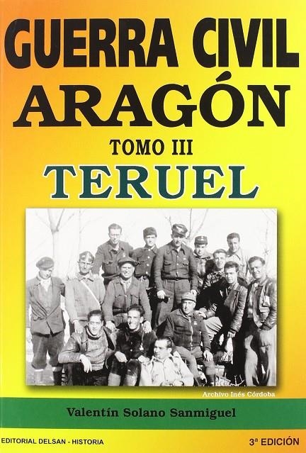 GUERRA CIVIL EN ARAGON 3 : TERUEL | 9788495487469 | SOLANO SANMIGUEL, VALENTIN | Librería Castillón - Comprar libros online Aragón, Barbastro