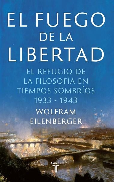 El fuego de la libertad | 9788430623884 | Wolfram Eilenberger | Librería Castillón - Comprar libros online Aragón, Barbastro