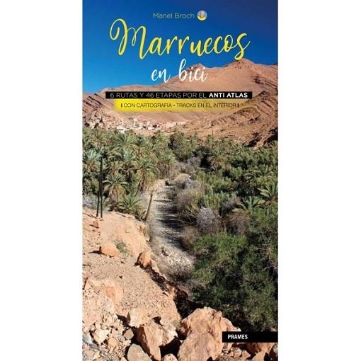 MARRUECOS EN BICI. 6 RUTAS Y 46 ETAPAS POR EL ANTI ATLAS | 9788483215517 | BROCH, MANEL | Librería Castillón - Comprar libros online Aragón, Barbastro