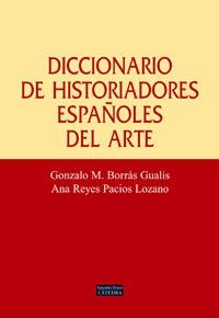 DICCIONARIO DE HISTORIADORES ESPAÑOLES DEL ARTE | 9788437622958 | BORRAS GUALIS, GONZALO M.;PACIOS LOZANO, ANA REYES | Librería Castillón - Comprar libros online Aragón, Barbastro