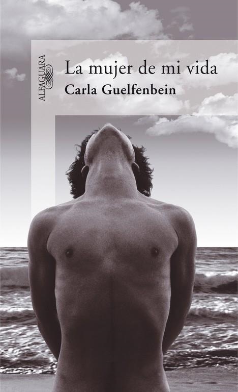 MUJER DE MI VIDA, LA | 9788420469997 | Carla Guelfenbein | Librería Castillón - Comprar libros online Aragón, Barbastro