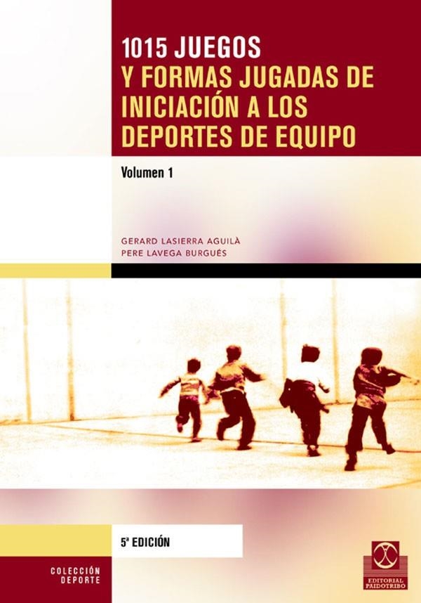 1015 JUEGOS Y FORMAS JUGADAS DE INICIACION A LOS DEPORTES DE | 9788480190824 | LASIERRA, GERARD | Librería Castillón - Comprar libros online Aragón, Barbastro