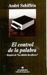 CONTROL DE LA PALABRA, EL | 9788433962386 | SCHIFFRIN, ANDRE | Librería Castillón - Comprar libros online Aragón, Barbastro