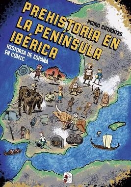 Historia del España en cómic. La prehistoria en la península ibérica | 9788412105360 | Cifuentes, Pedro | Librería Castillón - Comprar libros online Aragón, Barbastro