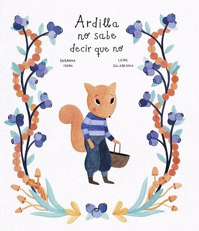 Ardilla no sabe decir que no | 9788418599668 | Isern, Susanna ; Salaberria, Leire | Librería Castillón - Comprar libros online Aragón, Barbastro